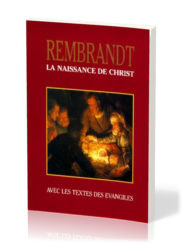 NAISSANCE DE CHRIST (LA) (NOEL - REMBRANDT)