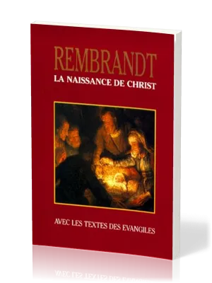 NAISSANCE DE CHRIST (LA) (NOEL - REMBRANDT)