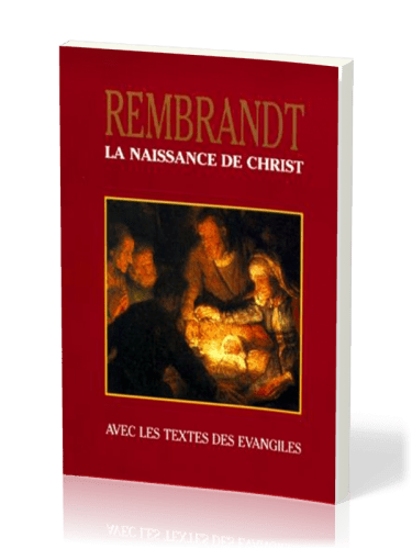 NAISSANCE DE CHRIST (LA) (NOEL - REMBRANDT)