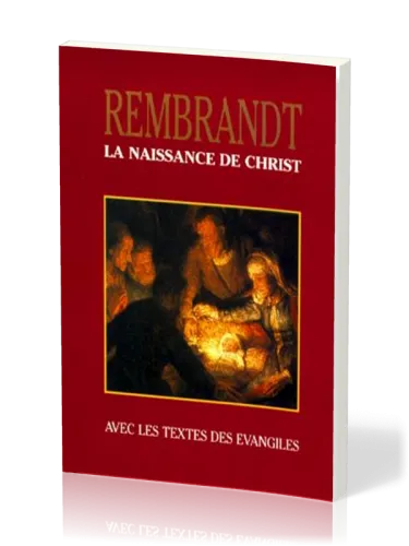 NAISSANCE DE CHRIST (LA) (NOEL - REMBRANDT)