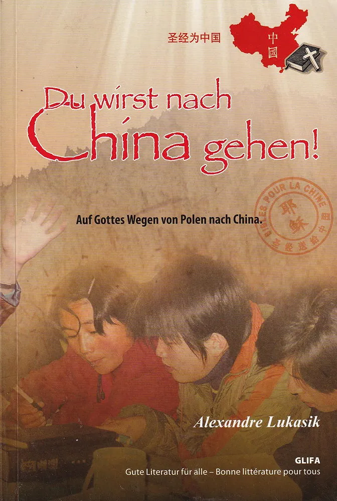 TU IRAS EN CHINE - SUR LES CHEMINS DE DIEU, DE LA POLOGNE JUSQUEN CHINE