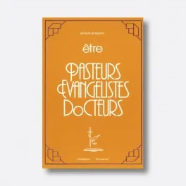 ETRE PASTEUR EVANGELISTES DOCTEURS