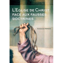 EGLISE DE CHRIST FACE AUX FAUSSES DOCTRINES (L')