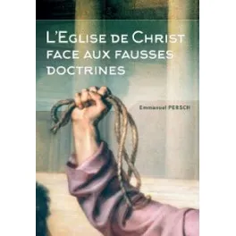 EGLISE DE CHRIST FACE AUX FAUSSES DOCTRINES (L')