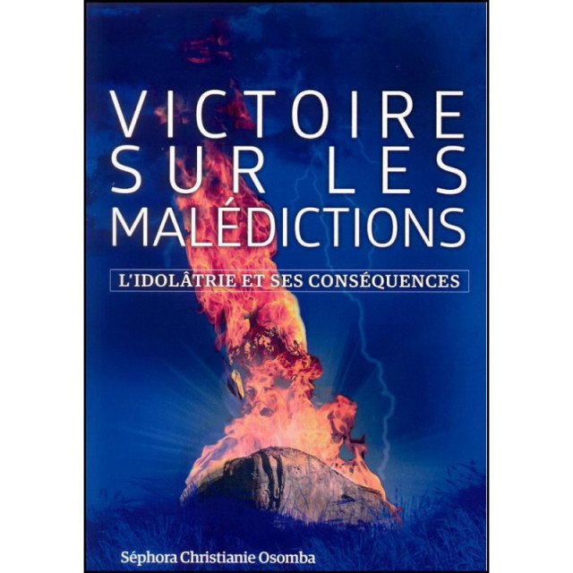 VICTOIRES SR LES MALEDICTIONS - L'IDOLATRIE ET SES CONSEQUENCES