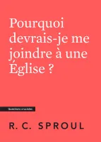Pourquoi devrais-je me joindre à une église ?