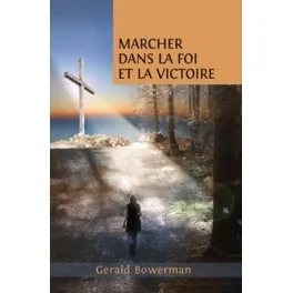 MARCHER DANS LA FOI ET LA VICTOIRE