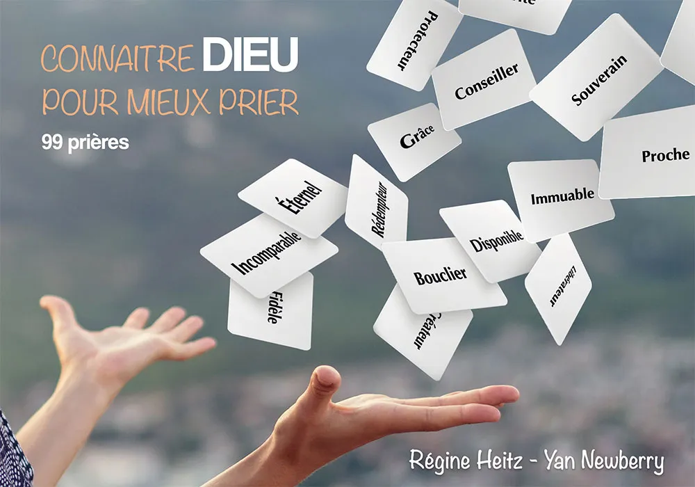 Connaitre Dieu pour mieux prier - 99 prières