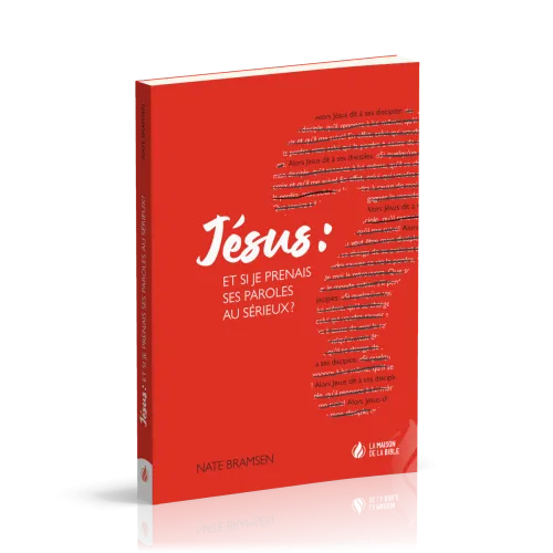 Jésus : et si je prenais ses paroles au sérieux ?