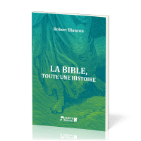 Bible, toute une histoire (La)