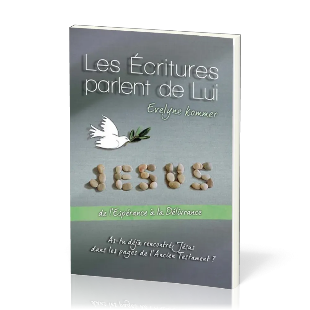 ECRITURES PARLENT DE LUI (LES). DE L'ESPERANCE A LA DELIVRANCE