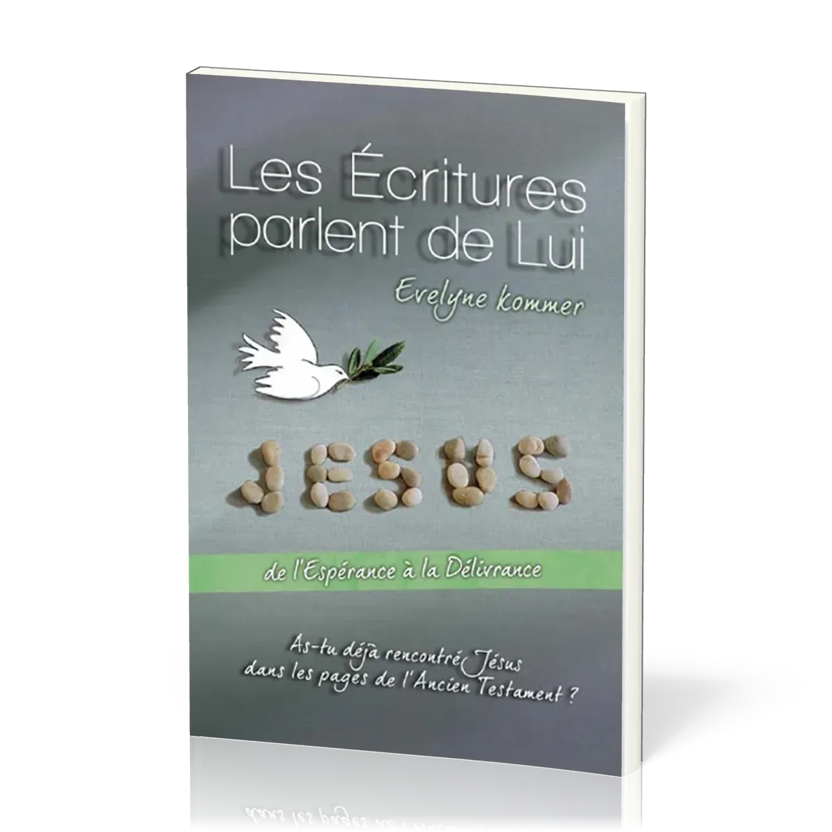 ECRITURES PARLENT DE LUI (LES). DE L'ESPERANCE A LA DELIVRANCE