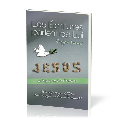 ECRITURES PARLENT DE LUI (LES). DE L'ESPERANCE A LA DELIVRANCE