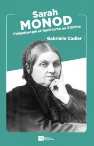 Sarah Monod - Philanthropie et féminisme au XIXème