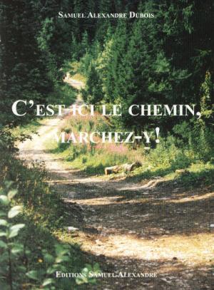 C'EST ICI LE CHEMIN, MARCHEZ-Y !