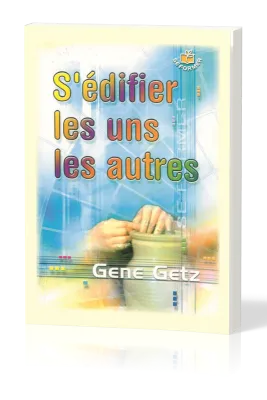 S'EDIFIER LES UNS LES AUTRES