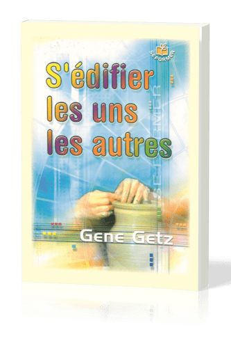S'EDIFIER LES UNS LES AUTRES