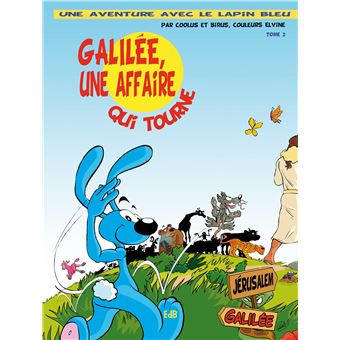 GALLILEE UNE AFFAIRE QUI TOURNE - T2 - UNE AVENTURE AVEC LE LAPIN BLEU