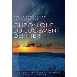 Chronique du jugement dernier - Esquisse théologique de conversion du juif et du catholique