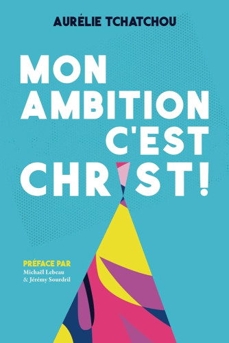 Mon ambition c'est Christ