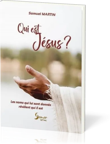 Qui est Jésus? - les noms qui lui sont donnés révèlent qui il est