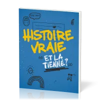 Histoire vraie - Et la tienne ?