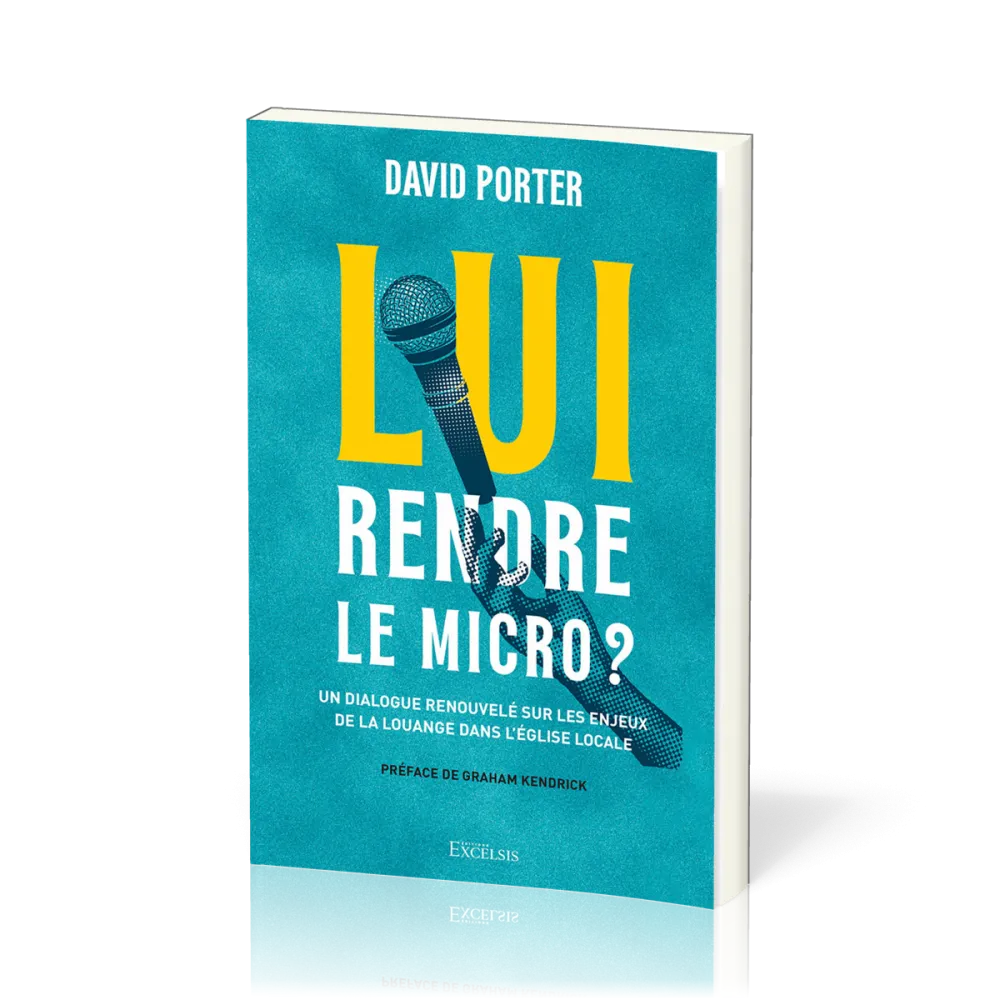 Lui rendre le micro ? - Un dialogue renouvelé sur les enjeux de la louange dans l'église locale