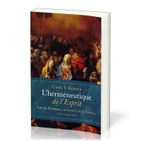 Herméneutique de l'Esprit (L') - Lire les écritures à la lumière de la Pentecôte Herméneutique de l'Esprit (L') - Lire les écritures à la lumière de la Pentecôte