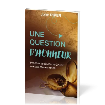 Une question d'honneur - Prêcher là où Jesus-Christ n'a pas été annoncé