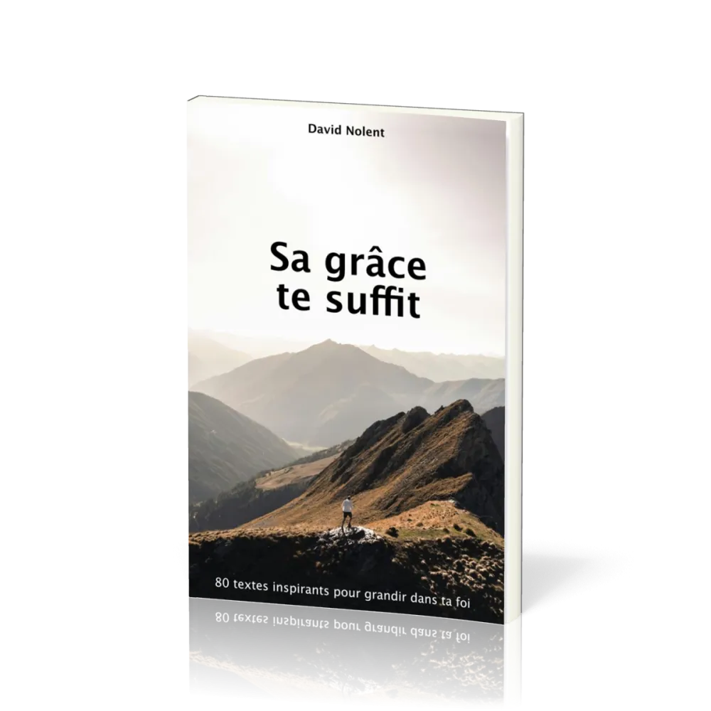 Sa grâce te suffit - 80 textes inspirants pour grandir dans la foi