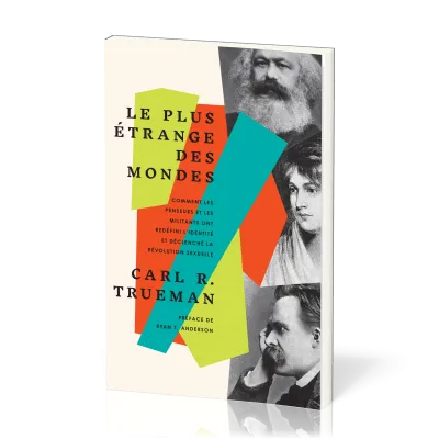 Plus étrange des mondes (Le) - Comment les penseurs et les militants ont redéfini l'identité et décl