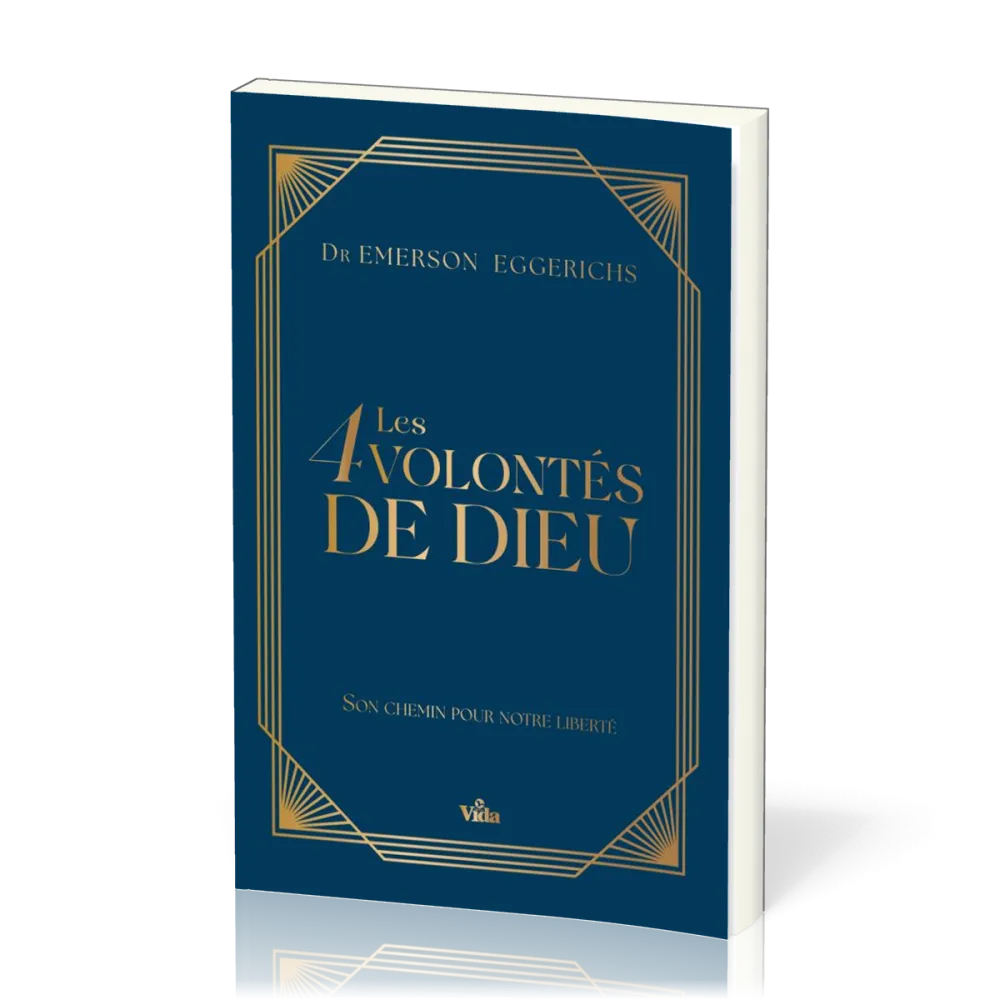 4 volontés de Dieu (Les) - Son chemin pour notre liberté