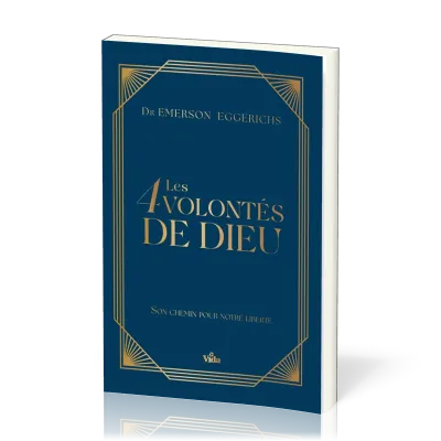 4 volontés de Dieu (Les) - Son chemin pour notre liberté