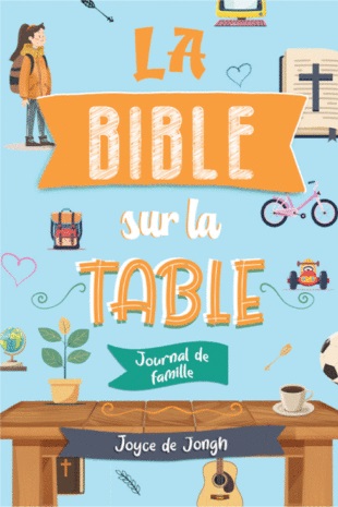 Bible sur la table (La) - Journal de famille