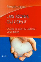 IDOLES DU COEUR (LES) QUAND CE QUE VOUS ADOREZ VOUS DECOIT