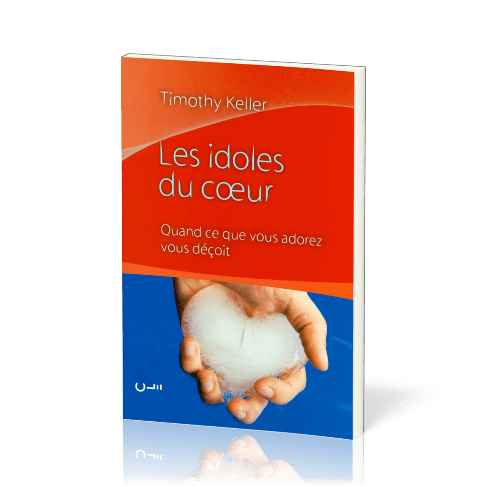 IDOLES DU COEUR (LES) QUAND CE QUE VOUS ADOREZ VOUS DECOIT