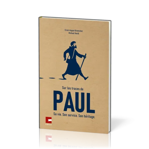 Sur les traces de Paul - Sa vie. Son service. Son héritage