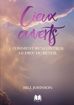 CIEUX OUVERTS : COMMENT RENCONTRER LE DIEU DU REVEIL