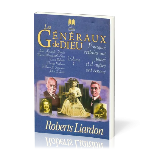 Généraux de Dieu (Les) pourquoi certains ont réussi et d'autres ont échoué, Vol 1
