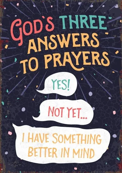 Carte postale - God's three answers to Prayers, Yes!, Not yet...I have something better in Mind