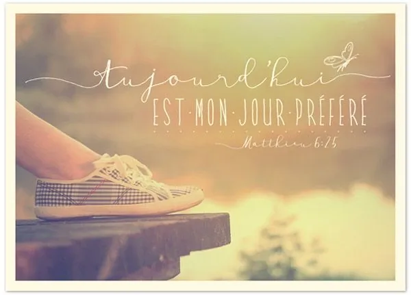 Carte postale - Aujourd'hui est mon jour préféré. Matt 6:25