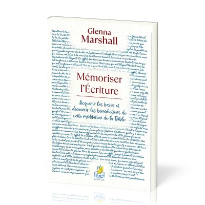 Mémoriser l'Écriture - Acquérir les bases et découvrir les bénécitions de cette méditation de la Bib