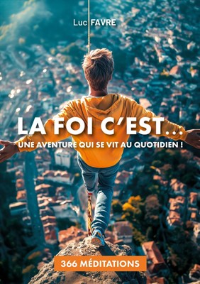 Foi c'est... une aventure qui se vit au quotidien! (La)