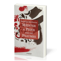Méditer et prier avec les psaumes