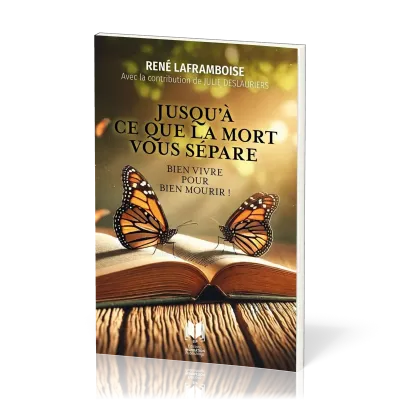 Jusqu'à ce que la mort vous sépare - Bien vivre pour bien mourir