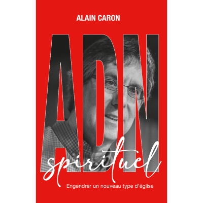 ADN spirituel - Engendrer un nouveau type d'église