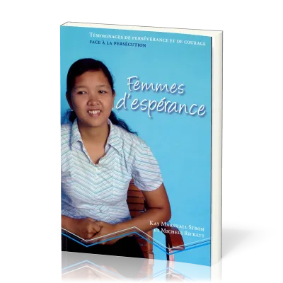 FEMMES D'ESPERANCE - TEMOIGNAGE DE PERSEVERANCE ET DE COURAGE FACE A LA PERSECUTION