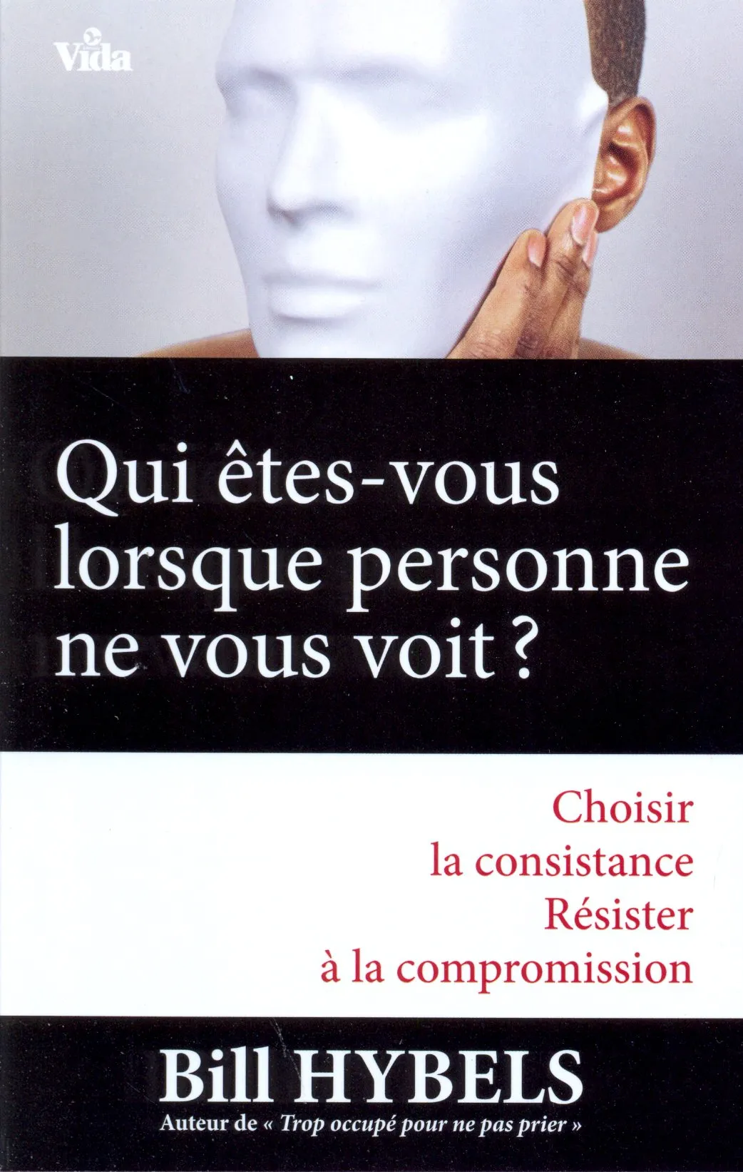 QUI ETES-VOUS LORSQUE PERSONNE NE VOUS VOIT ? - CHOISIR LA CONSISTANCE, RESISTER A LA COMPROMISSION