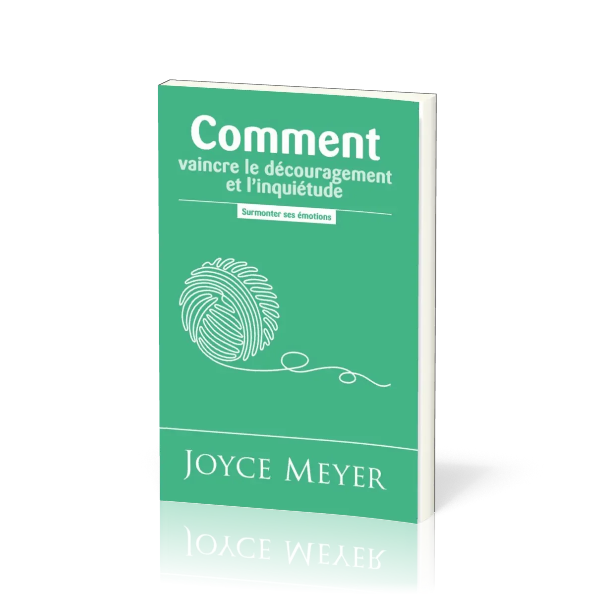 Comment vaincre le découragement et l'inquiétude - Surmonter les émotions
