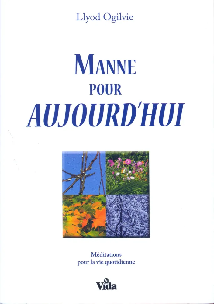 MANNE POUR AUJOURD'HUI - MEDITATIONS POUR LA VIE QUOTIDIENNE